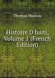 Histoire D'haiti, Volume 1 (French Edition), Thomas Madiou 