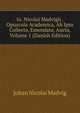 Io. Nicolai Madvigii . Opuscula Academica, Ab Ipso Collecta, Emendata, Aucta, Volume 1 (Danish Edition), Johan Nicolai Madvig 