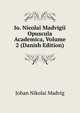 Io. Nicolai Madvigii Opuscula Academica, Volume 2 (Danish Edition), Johan Nikolai Madvig 