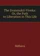 The Jivanmukti-Viveka: Or, the Path to Liberation in This Life, Mdhava 