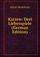 Katzen: Drei Liebesspiele (German Edition), Marie Madeleine 