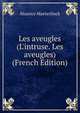 Les aveugles (L'intruse. Les aveugles) (French Edition), Maurice Maeterlinck 