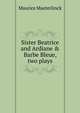 Sister Beatrice and Ardiane & Barbe Bleue, two plays, Maurice Maeterlinck 