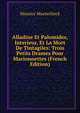 Alladine Et Palomides, Interieur, Et La Mort De Tintagiles: Trois Petits Drames Pour Marionnettes (French Edition), Maurice Maeterlinck 
