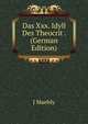 Das Xxx. Idyll Des Theocrit . (German Edition), J Maehly 