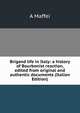 Brigand life in Italy: a history of Bourbonist reaction, edited from original and authentic documents (Italian Edition), A Maffei 