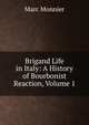 Brigand Life in Italy: A History of Bourbonist Reaction, Volume 1, Marc Monnier 
