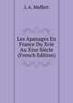 Les Apanages En France Du Xvie Au Xixe Siecle (French Edition), L A. Maffert 