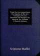 Trait? Sur Les Apparitions Des Esprits, Et Sur Les Vampires, Ou Les Revenans De Hongrie, De Moravie, &c, Volume 1 (French Edition), Scipione Maffei 