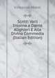 Scritti Varii Intorno a Dante Alighieri E Alla Divina Commedia (Italian Edition), Vincenzo Monti 