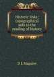 Historic links; topographical aids to the reading of history, D L Maguire 