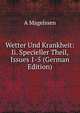 Wetter Und Krankheit: Ii. Specieller Theil, Issues 1-5 (German Edition), A Magelssen 