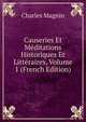 Causeries Et Meditations Historiques Et Litteraires, Volume 1 (French Edition), Charles Magnin 