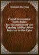 Visual Economics: With Rules for Estimation of the Earning Ability After Injuries to the Eyes, Herman Magnus 