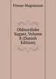 Oldnordiske Sagaer, Volume 8 (Danish Edition), Finnur Magnusson 