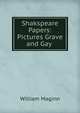 Shakspeare Papers: Pictures Grave and Gay ., William Maginn 