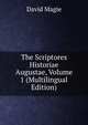 The Scriptores Historiae Augustae, Volume 1 (Multilingual Edition), David Magie 