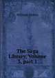 The Saga Library, Volume 3, part 1, Morris William 