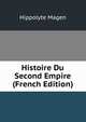 Histoire Du Second Empire (French Edition), Hippolyte Magen 