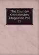 The Country Gentelmans Magazine Vol II, 