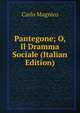 Pantegone; O, Il Dramma Sociale (Italian Edition), Carlo Magnico 