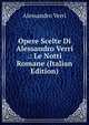 Opere Scelte Di Alessandro Verri .: Le Notti Romane (Italian Edition), Alessandro Verri 
