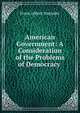 American Government: A Consideration of the Problems of Democracy ., Frank Abbott Magruder 