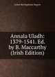Annala Uladh: 1379-1541. Ed. by B. Maccarthy (Irish Edition), Cathal MacMaghnusa Maguire 