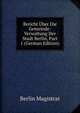 Bericht Uber Die Gemeinde-Verwaltung Der Stadt Berlin, Part 1 (German Edition), Berlin Magistrat 
