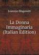 La Donna Immaginaria (Italian Edition), Lorenzo Magalotti 