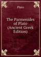 The Parmenides of Plato (Ancient Greek Edition), Plato 