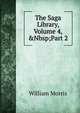 The Saga Library, Volume 4,&Nbsp;Part 2, Morris William 