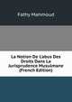 La Notion De L'abus Des Droits Dans La Jurisprudence Musulmane (French Edition), Fathy Mahmoud 