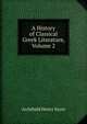 A History of Classical Greek Literature, Volume 2, Sayce, A. H. (Archibald Henry), 1845-1933 