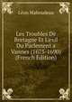 Les Troubles De Bretagne Et L'exil Du Parlement a Vannes (1675-1690) (French Edition), Leon Mahoudeau 