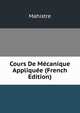 Cours De Mecanique Appliquee (French Edition), Mahistre 