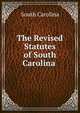 The Revised Statutes of South Carolina ., South Carolina 