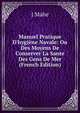 Manuel Pratique D'hygi?ne Navale: Ou Des Moyens De Conserver La Sante Des Gens De Mer (French Edition), J Mahe 