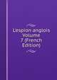 L'espion anglois Volume 7 (French Edition), 