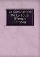 La Simulation De La Folie (French Edition), 