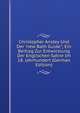 Christopher Anstey Und Der "new Bath Guide"; Ein Beitrag Zur Entwicklung Der Englischen Satire Im 18. Jahrhundert (German Edition), 
