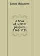 A book of Scotish pasquils. 1568-1715, James Maidment 