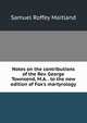 Notes on the contributions of the Rev. George Townsend, M.A. . to the new edition of Fox's martyrology, Samuel Roffey Maitland 