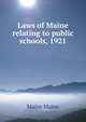 Laws of Maine relating to public schools, 1921, Maine Maine 