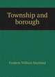 Township and borough, Maitland, Frederic William, 1850-1906 
