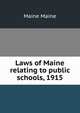 Laws of Maine relating to public schools, 1915, Maine Maine 