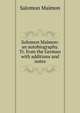 Solomon Maimon: an autobiography. Tr. from the German with additions and notes, Salomon Maimon 