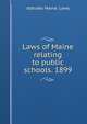 Laws of Maine relating to public schools. 1899, statutes Maine. Laws 