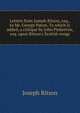 Letters from Joseph Ritson, esq., to Mr. George Paton. To which is added, a critique by John Pinkerton, esq. upon Ritson's Scotish songs, Ritson, Joseph 