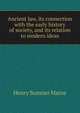 Ancient law, its connection with the early history of society, and its relation to modern ideas, Maine, Henry Sumner, Sir, 1822-1888 